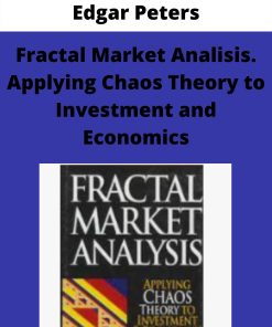 Edgar Peters – Fractal Market Analisis. Applying Chaos Theory to Investment and Economics –