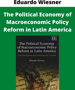 Eduardo Wiesner – The Political Economy of Macroeconomic Policy Reform in Latin America