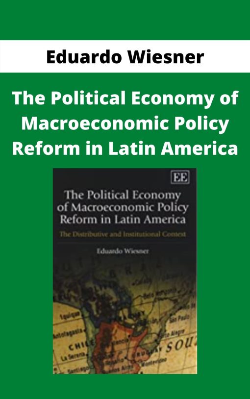 Eduardo Wiesner – The Political Economy of Macroeconomic Policy Reform in Latin America