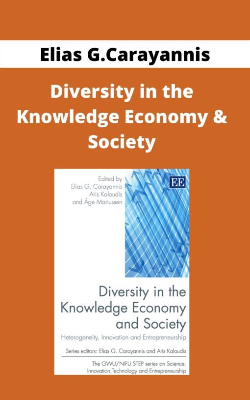 Elias G.Carayannis – Diversity in the Knowledge Economy & Society