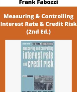 Frank Fabozzi – Measuring & Controlling Interest Rate & Credit Risk (2nd Ed.)