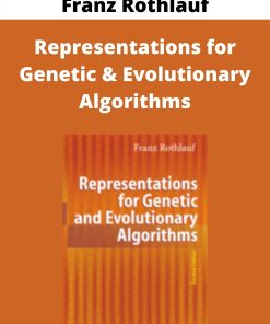 Franz Rothlauf – Representations for Genetic & Evolutionary Algorithms