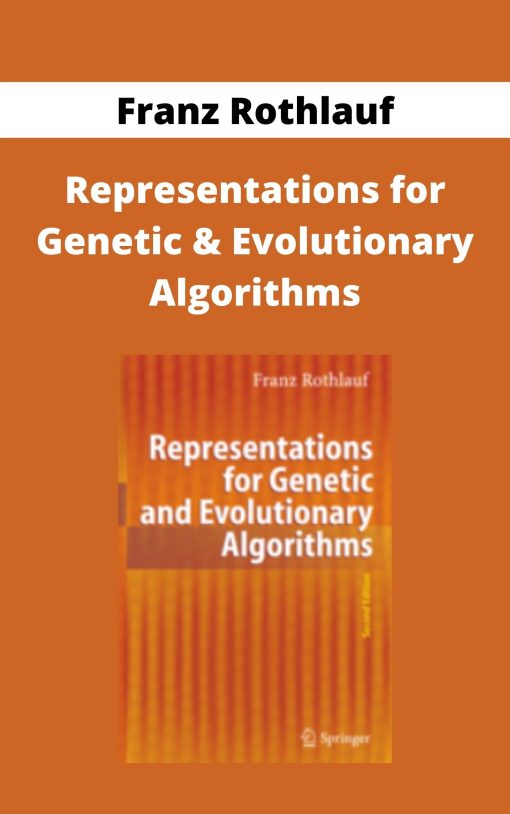 Franz Rothlauf – Representations for Genetic & Evolutionary Algorithms