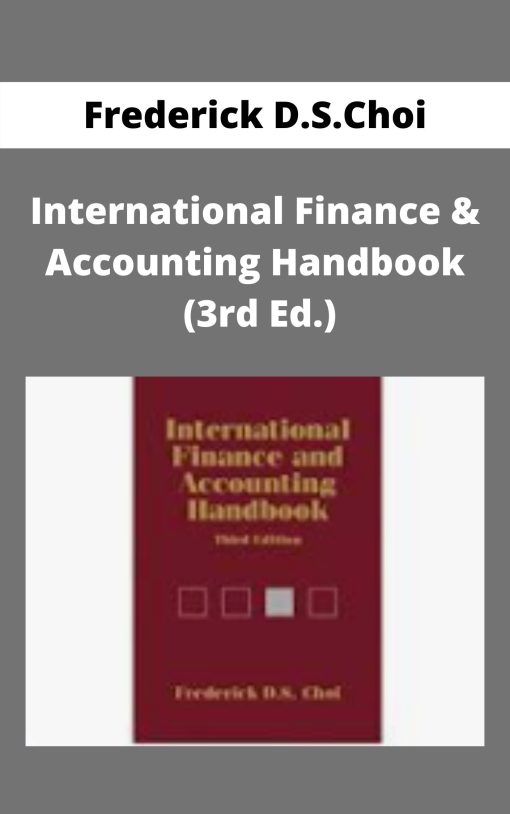 Frederick D.S.Choi – International Finance & Accounting Handbook (3rd Ed.)