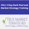 FULL 2 Day Dark Pool and Market Strategy Training