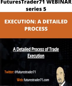 FuturesTrader71 WEBINAR series 5 – EXECUTION: A DETAILED PROCESS –