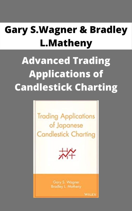 Gary S.Wagner & Bradley L.Matheny – Advanced Trading Applications of Candlestick Charting