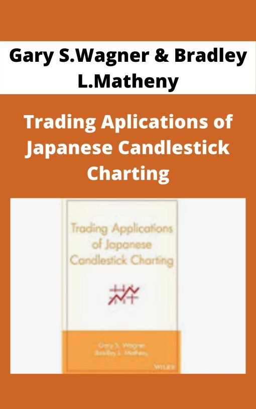 Gary S.Wagner & Bradley L.Matheny – Trading Aplications of Japanese Candlestick Charting