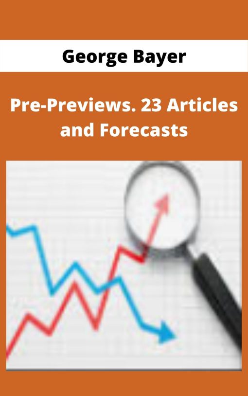 George Bayer – Pre-Previews. 23 Articles and Forecasts