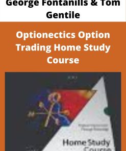 George Fontanills & Tom Gentile – Optionectics Option Trading Home Study Course –