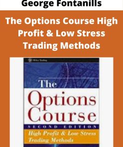 George Fontanills – The Options Course High Profit & Low Stress Trading Methods –