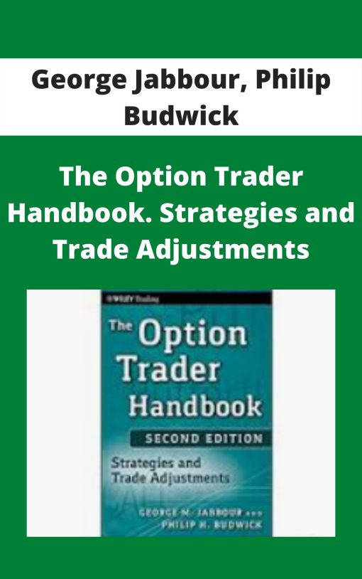 George Jabbour, Philip Budwick – The Option Trader Handbook. Strategies and Trade Adjustments