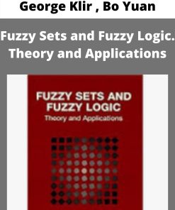 George Klir , Bo Yuan – Fuzzy Sets and Fuzzy Logic. Theory and Applications –