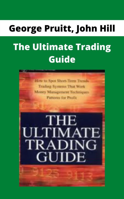 George Pruitt, John Hill – The Ultimate Trading Guide –