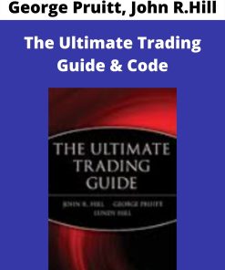 George Pruitt, John R.Hill – The Ultimate Trading Guide & Code