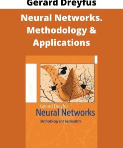 Gerard Dreyfus – Neural Networks. Methodology & Applications