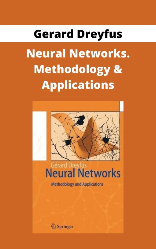 Gerard Dreyfus – Neural Networks. Methodology & Applications