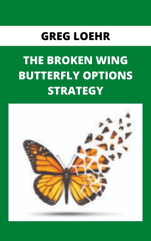 GREG LOEHR – THE BROKEN WING BUTTERFLY OPTIONS STRATEGY