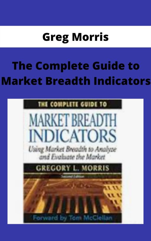 Greg Morris – The Complete Guide to Market Breadth Indicators –