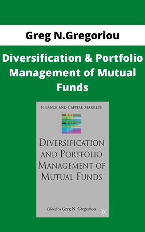 Greg N.Gregoriou – Diversification & Portfolio Management of Mutual Funds