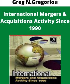 Greg N.Gregoriou – International Mergers & Acquisitions Activity Since 1990