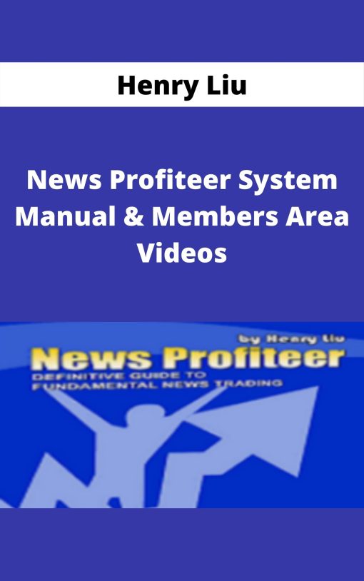 Henry Liu – News Profiteer System Manual & Members Area Videos –