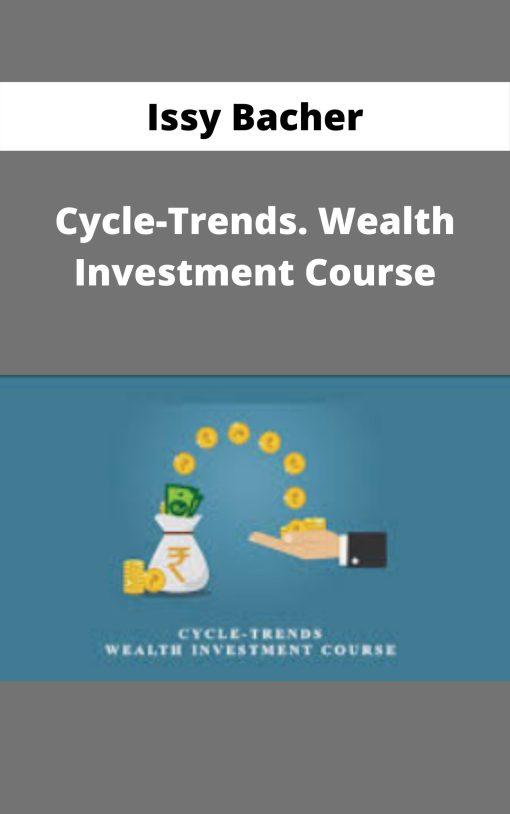 Issy Bacher – Cycle-Trends. Wealth Investment Course