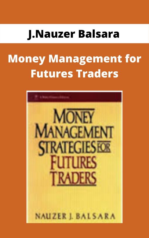 J.Nauzer Balsara – Money Management for Futures Traders