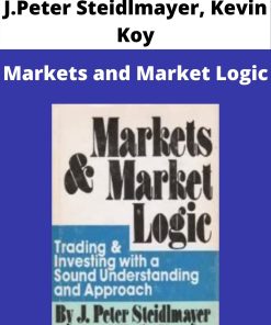 J.Peter Steidlmayer, Kevin Koy – Markets and Market Logic –