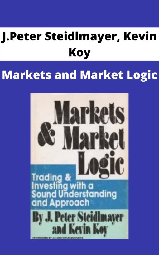 J.Peter Steidlmayer, Kevin Koy – Markets and Market Logic –