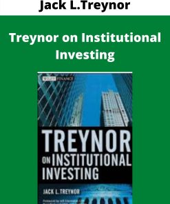 Jack L.Treynor – Treynor on Institutional Investing