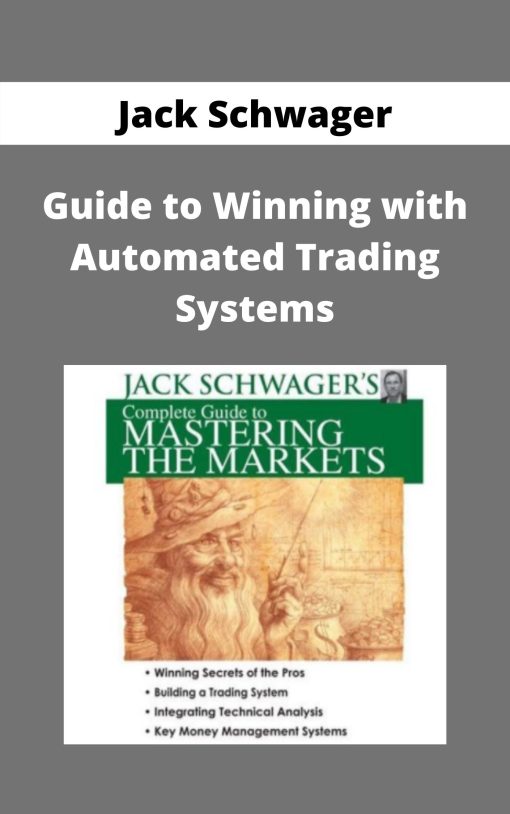 Jack Schwager – Guide to Winning with Automated Trading Systems –
