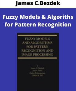 James C.Bezdek – Fuzzy Models & Algoriths for Pattern Recognition