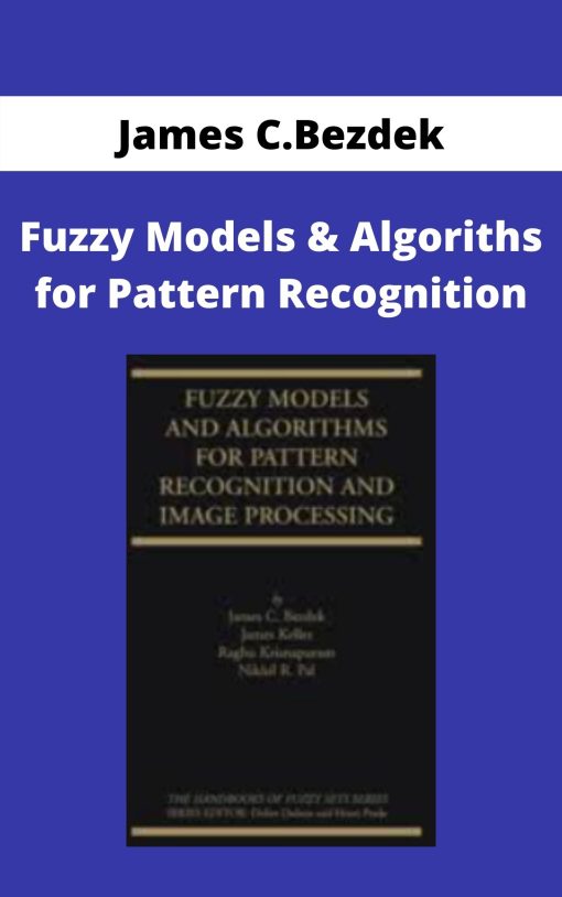 James C.Bezdek – Fuzzy Models & Algoriths for Pattern Recognition