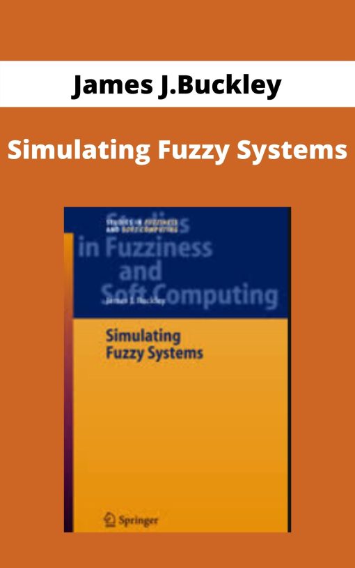 James J.Buckley – Simulating Fuzzy Systems –