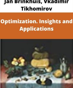 Jan Brinkhuis, Vkadimir Tikhomirov – Optimization. Insights and Applications