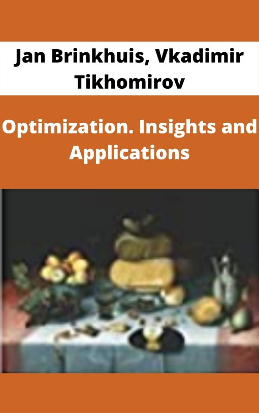 Jan Brinkhuis, Vkadimir Tikhomirov – Optimization. Insights and Applications