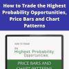 Jeffrey Kennedy – How to Trade the Highest Probability Opportunities, Price Bars and Chart Patterns –
