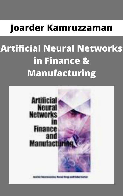 Joarder Kamruzzaman – Artificial Neural Networks in Finance & Manufacturing