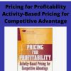 John Daly – Pricing for Profitability Activity-Based Pricing for Competitive Advantage –