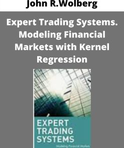 John R.Wolberg – Expert Trading Systems. Modeling Financial Markets with Kernel Regression