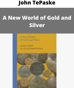 John TePaske – A New World of Gold and Silver –