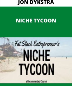 JON DYKSTRA – NICHE TYCOON