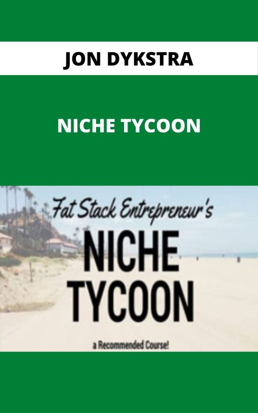 JON DYKSTRA – NICHE TYCOON