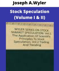 Joseph A.Wyler – Stock Speculation (Volume I & II)