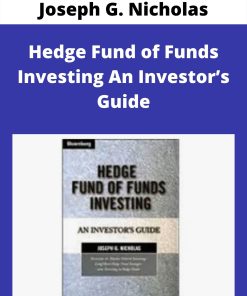 Joseph G. Nicholas – Hedge Fund of Funds Investing An Investor?s Guide