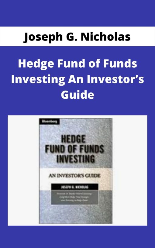 Joseph G. Nicholas – Hedge Fund of Funds Investing An Investor?s Guide