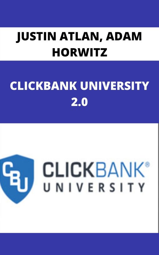 JUSTIN ATLAN, ADAM HORWITZ – CLICKBANK UNIVERSITY 2.0 –