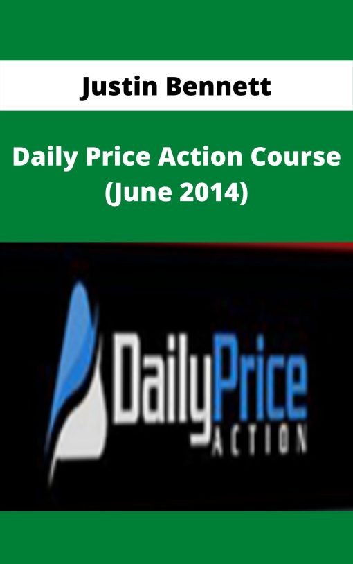 Justin Bennett – Daily Price Action Course (June 2014) –