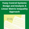 Kazuo Tanaka, Hua Wang – Fuzzy Control Systems Design and Analysis A Linear Matrix Inequality Approach